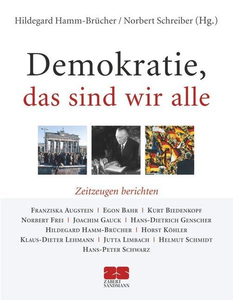 Demokratie, das sind wir alle: Zeitzeugen berichten  1. - Hamm-Brücher, Hildegard und Norbert Schreiber