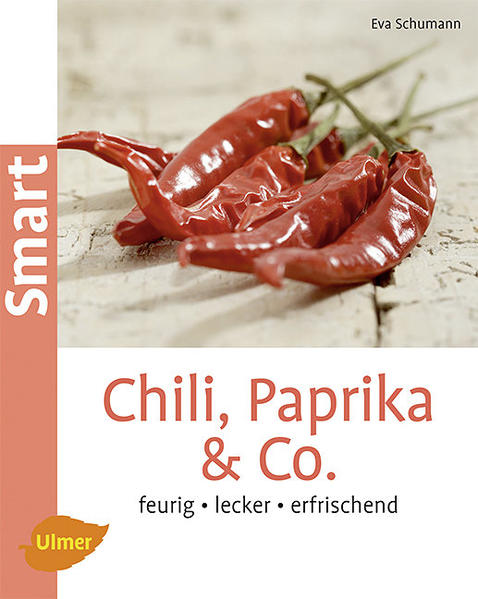 Chili, Paprika & Co: Feurig, lecker, erfrischend (Smart Gartenbuch)  2 - Schumann, Eva