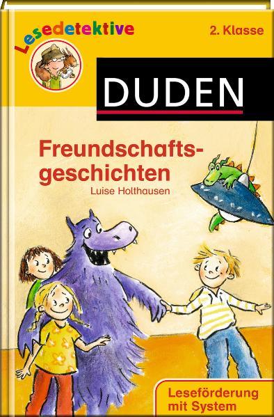 Freundschaftsgeschichten: 2. Klasse. Leseförderung mit System  1., Auflage - Holthausen, Luise und Birgit Antoni