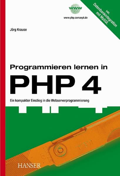 Programmieren lernen in PHP 4: Ein kompakter Einstieg in die Webserverprogrammierung - Krause, Jörg