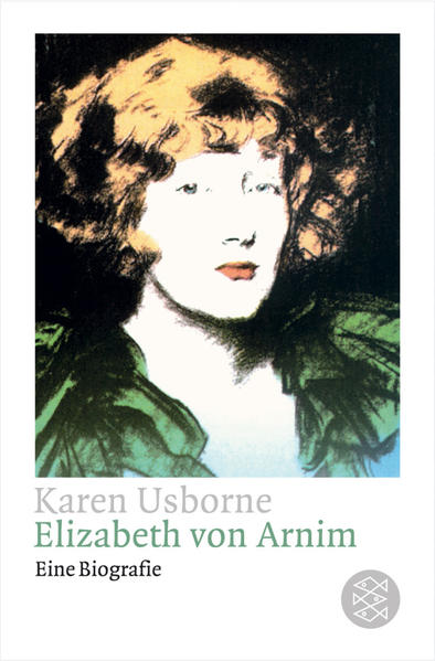 Elizabeth von Arnim. Eine Biografie.  1., - Karen, Usborne und Modick Klaus