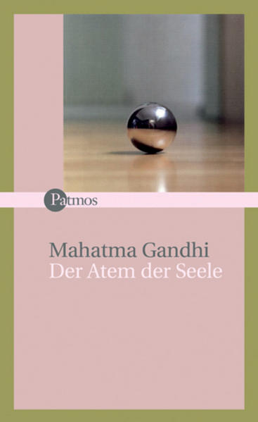 Der Atem der Seele: Über Gottesliebe und Gebet  1., - Mahatma, Gandhi, Gandhi Mohandas Karamchand  und Pawelke Gudrun