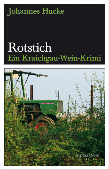 Rotstich: Ein Kraichgau-Wein-Krimi (Lindemanns Bibliothek)  1 - Lindemann, Thomas und Johannes Hucke