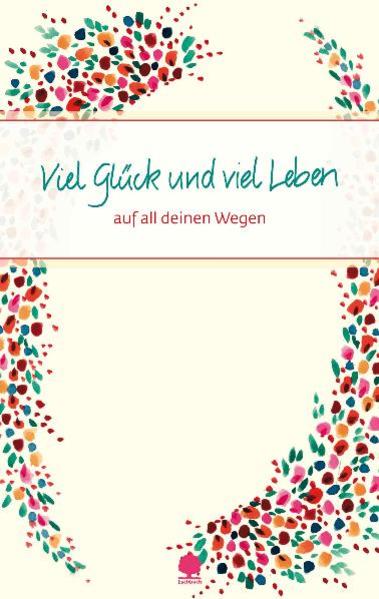 Viel Glück und viel Leben: auf all deinen Wegen (Eschbacher Präsente)  Erstausgabe, Eschbacher Präsente - Peters, Claudia und Lilo Fromm