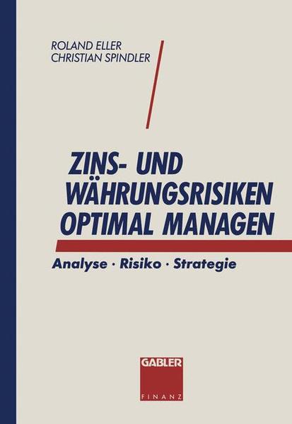 Zins- und Währungsrisiken optimal managen: Analyse · Risiko · Strategie  1994 - Spindler, Christian und Roland Eller