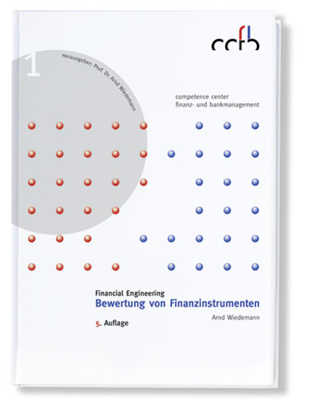 Financial Engineering: Bewertung von Finanzinstrumenten (competence center finanz- und bankmanagement)  5. überarb. und erweit. - Wiedemann, Arnd