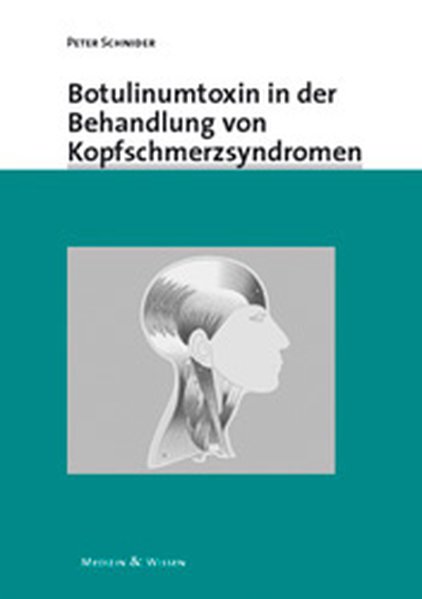 Botulinumtoxin in der Behandlung von Kopfschmerzsyndromen - Schnider, Peter