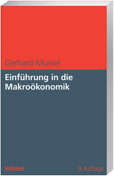 Einführung in die Makroökonomik  9., überarbeitete und aktualisierte Auflage - Mussel, Gerhard