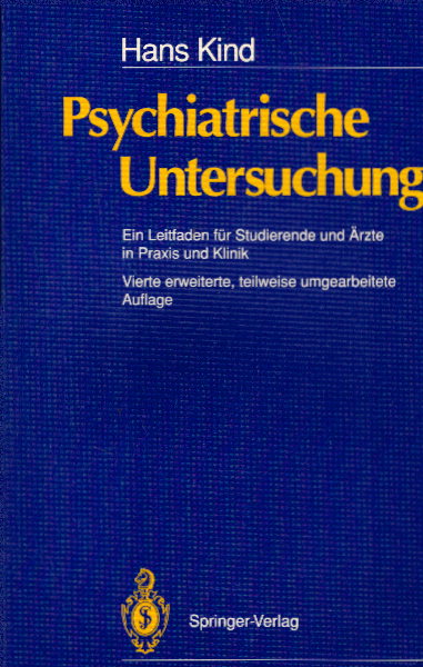 Psychiatrische Untersuchung: Ein Leitfaden für Studierende und Ärzte in Praxis und Klinik  Auflage: 4., erw., teilw. umgearb. - Kind, Hans