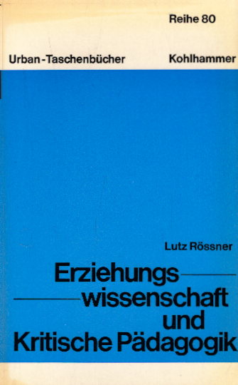Rössner, Lutz: Erziehungswissenschaft und kritische Pädagogik.