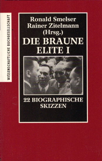 Die braune Elite I. 22 biographische Skizzen