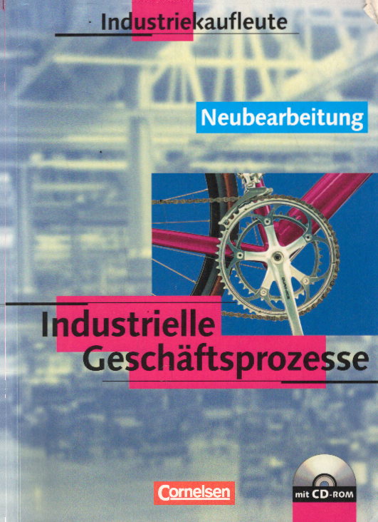 Industriekaufleute - Industrielle Geschäftsprozesse: Schülerbuch mit CD-ROM