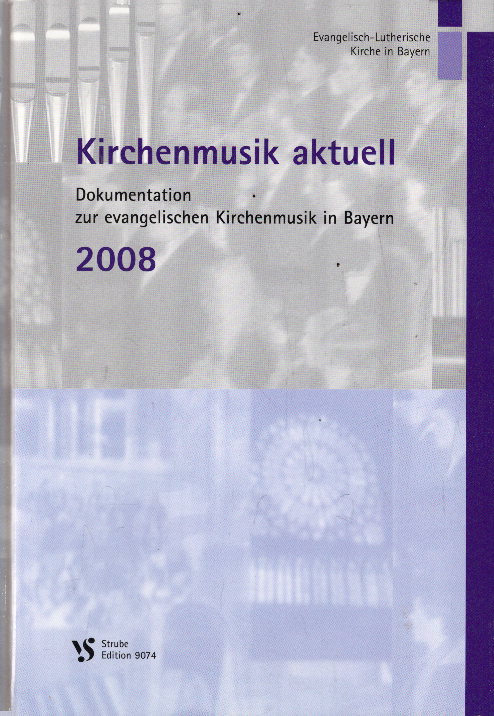 Kirchenmusik aktuell. Dokumentation zur evangelischen Kirchenmusik in Bayern 2008