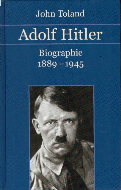 Adolf Hitler. Biographie 1889 - 1945