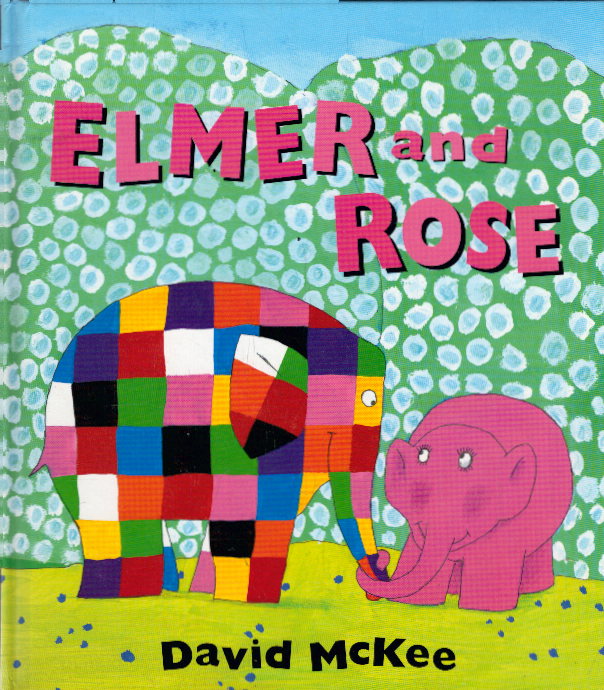 Elmer and Rose (Elmer Picture Books, Band 13) - McKee, David