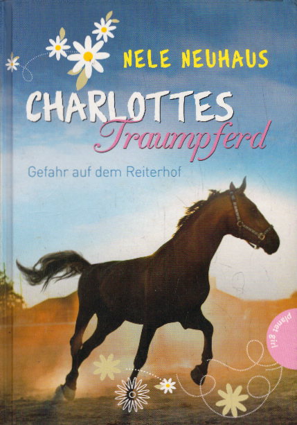 Charlottes Traumpferd 2: Gefahr auf dem Reiterhof  Auflage: 12. - Neuhaus, Nele