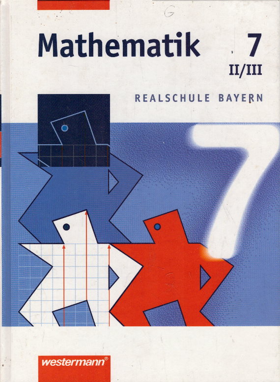 Mathematik Realschule Bayern: Mathematik - Ausgabe 2001 für Realschulen in Bayern: Schülerband 7 WPF II/III - Dlugosch, Johannes, Franz-Josef Götz und Bernd Liebau