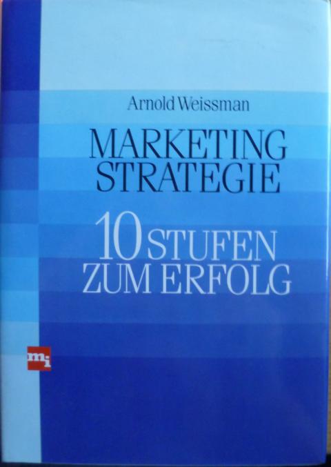 Marketing-Strategie: 10 Stufen zum Erfolg  2. Aufl. - Weissman, Arnold