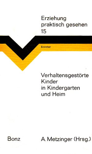 Verhaltensgestörte Kinder in Kindergarten und Heim. (Hrsg.). Unter Mitarb. von Franz Bitterwolf u. Anneli Kraft, Erziehung - praktisch gesehen ; Bd. 15 : Erzieher