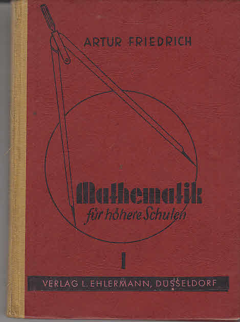 Friedrich, Artur: Mathematik für höhere Schulen. Bearb.: [Mehrteiliges Werk]