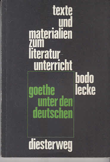 Goethe unter den Deutschen. Materialien zur literarischen Wirkung in drei Jahrhunderten 1. Auflage