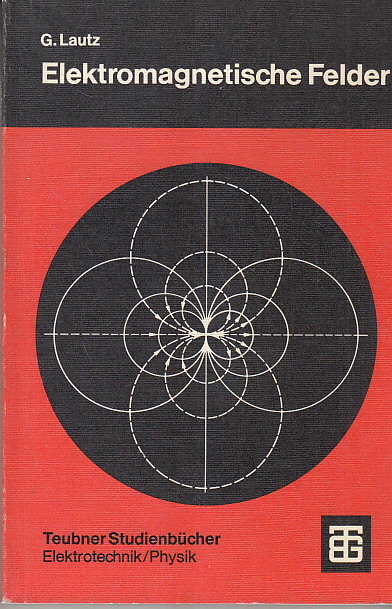 TeÃºbner Studienbücher: Elektromagnetische Felder Auflage: 2., überarbeitete Auflage, 1976. Mit 104 Figuren