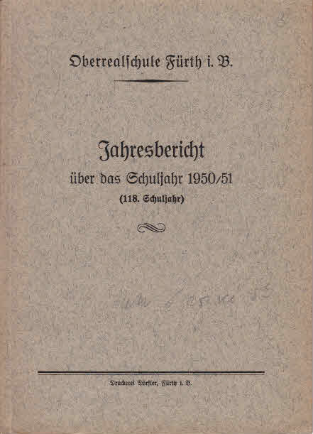 Oberrealschule Fürth i. B., Jahresbericht über das Schuljahr 1950/51 118. Schuljahr