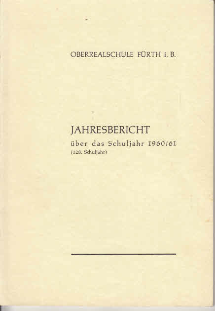 Oberrealschule Fürth i. B., Jahresbericht über das Schuljahr 1960/61 128. Schuljahr