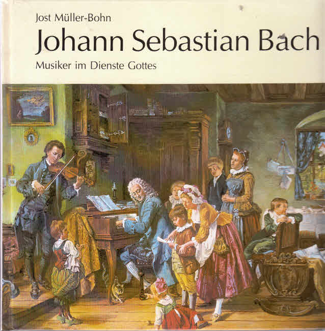 Johann Sebastian Bach. Musiker im Dienste Gottes. Biographische Darstellung für Musikliebhaber und Freunde