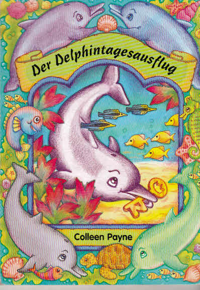 Der Delphintagesausflug. Bilderbuch. Die kleine Delphin-Geschichtensammlung. Illustriert von Colleen Payne.