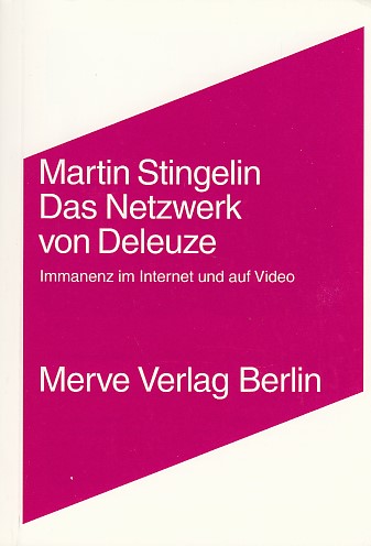 Das Netzwerk von Gilles Deleuze: Immanenz im Internet und auf Video (Internationaler Merve Diskurs)
