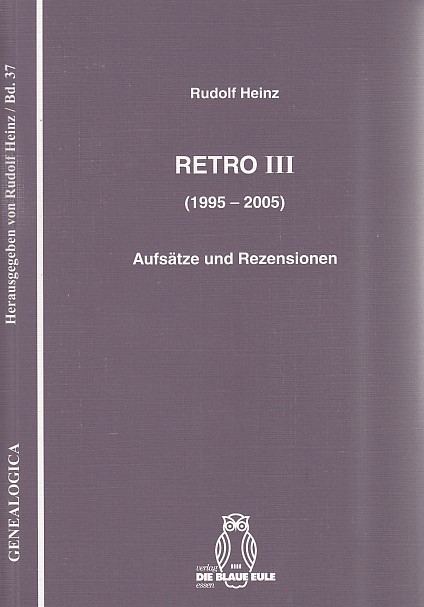 Heinz, Rudolf: Retro; Teil: 3., (1995 - 2005). Genealogica ; Bd. 37