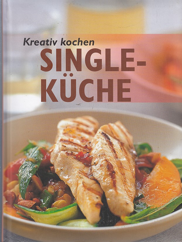 Kreativ kochen - Single-Küche Auflage: 1