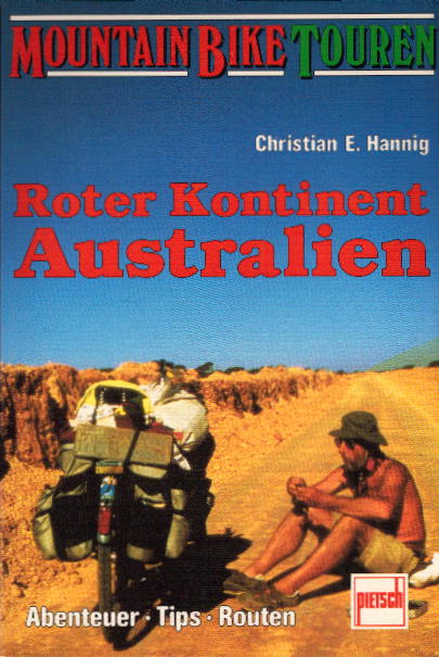 Roter Kontinent Australien : Abenteuer, Tips, Routen. Mountain-Bike-Touren 1. Aufl.