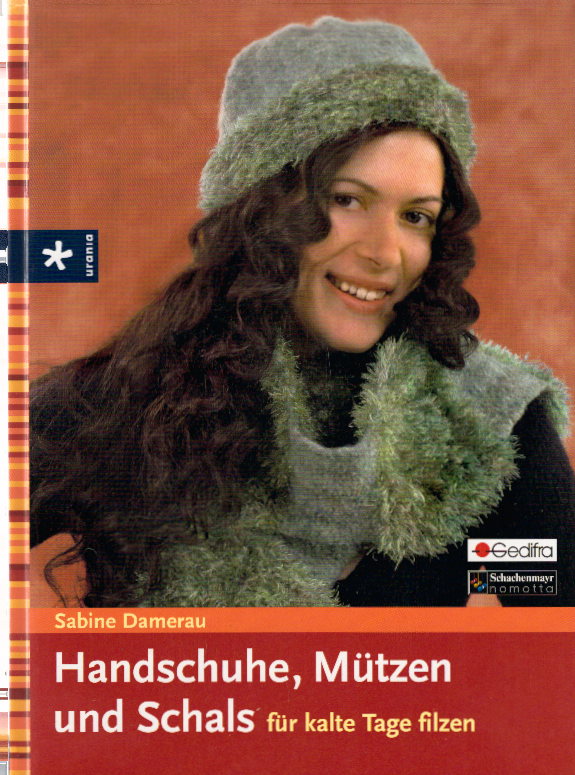 Handschuhe, Mützen und Schals für kalte Tage filzen Auflage: 1