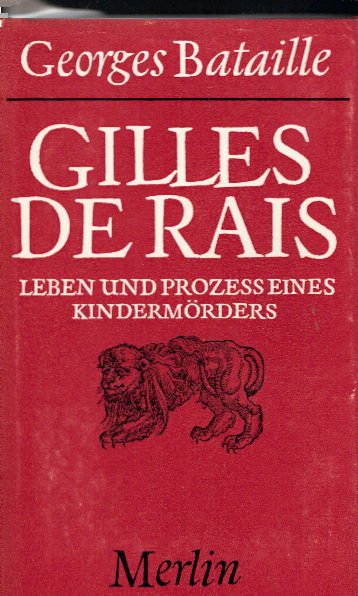 Bataille, Georges (Verfasser): Gilles de Rais : Leben u. Prozess e. Kindesmörders. Georges Bataille. Übers. aus d. Franz.: Ute Erb