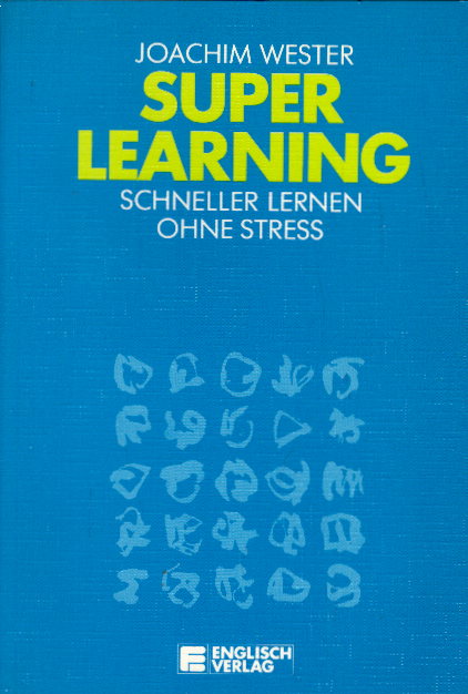 Wester, Joachim: Superlearning. Schneller lernen ohne Stress Auflage: 1. Auflage,