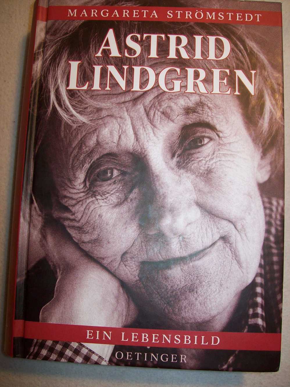 Astrid Lindgren. Ein Lebensbild. - Strömstedt, Margareta