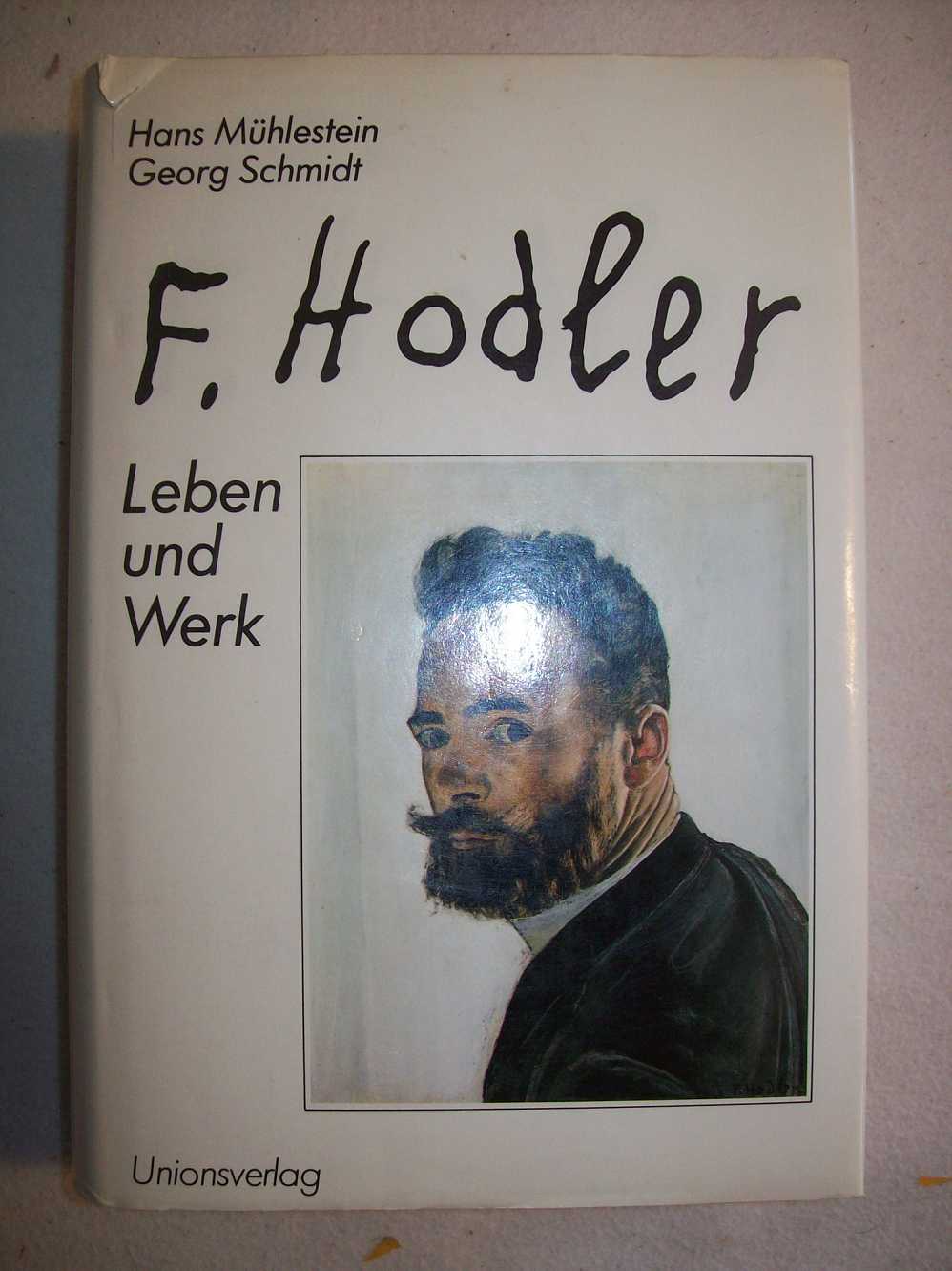 Ferdinand Hodler. Sein Leben und sein Werk. - Mühlestein, Hans und Georg Schmidt