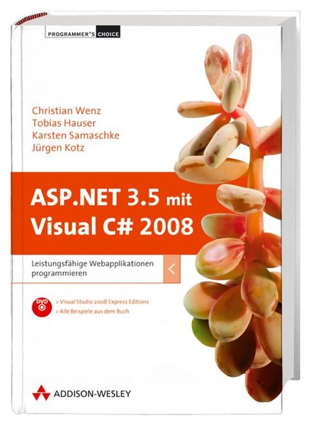 ASP.NET 3.5 mit Visual C# 2008. Leistungsfähige Webapplikationen programmieren - Wenz, Christian, Tobias Hauser und Karsten Samaschke