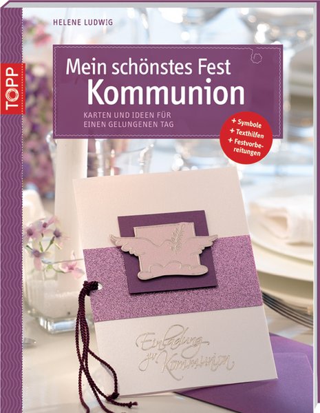 Mein schönstes Fest - Kommunion: Karten und Ideen für einen gelungenen Tag (kreativ.kompakt.) - Ludwig, Helene