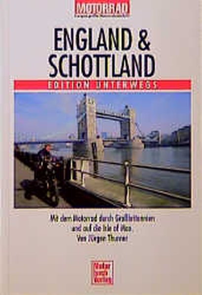 England und Schottland: Mit dem Motorrad auf der britischen Insel und der Isle of Man (Edition unterwegs) - Thurner, Jürgen