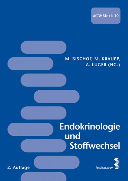 Endokrinologie und Stoffwechsel: MCW - Block 10 - Bischof, Martin, Martin Kraupp und Anton Luger