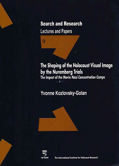 The Shaping of the Holocaust Visual Image by the Muremberg Trials. The Impact of the Movie Nazi Concentration Camps. Yad Vashem. Search And Research. Lectures and Papers. Volume 9. Sprache: Englisch. - Kozlovsky-Golan, Yvonne