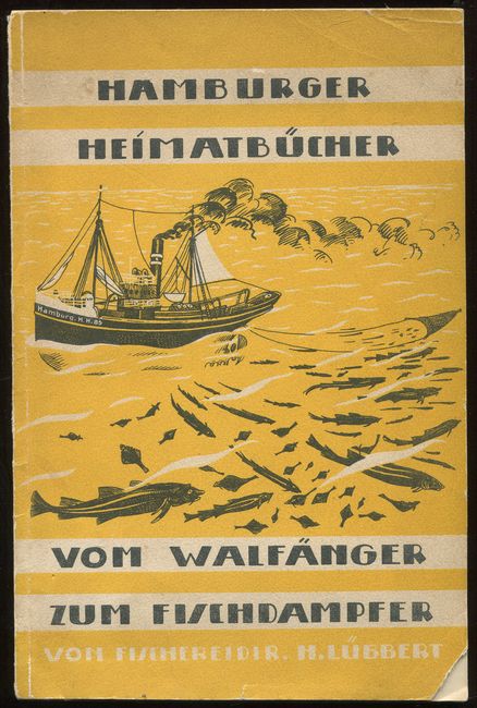 Vom Walfänger zum Fischdampfer. Hamburgs Fischerei in 10 Jahrhunderten. - Lübbert, H.