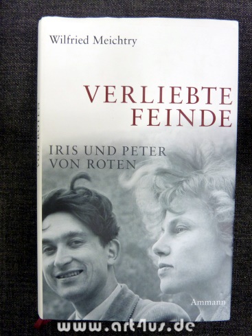 Verliebte Feinde : Iris und Peter von Roten.  2. Aufl. - Meichtry, Wilfried