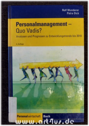 Personalmanagement - quo vadis? : Analysen und Prognosen zu Entwicklungstrends bis 2010.  4. Aufl. - Wunderer, Rolf und Petra Dick