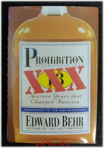 Prohibition: Thirteen Years That Changed America.  1. Auflage - Behr, Edward