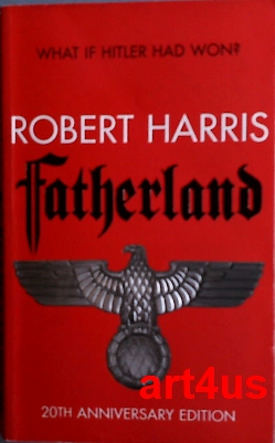 Fatherland : What if Hilter had won? ; 20th Anniversary Edition 3. Auflage / third edition - Harris, Robert