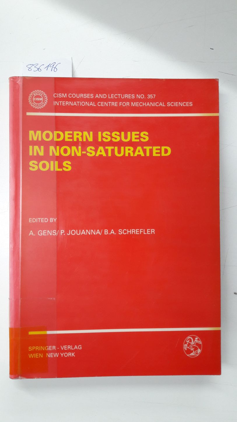Modern Issues in Non-Saturated Soils (CISM International Centre for Mechanical Sciences (357), Band 357)  Auflage: 1 - Gens, A., P. Jouanna and B.A. Schrefler